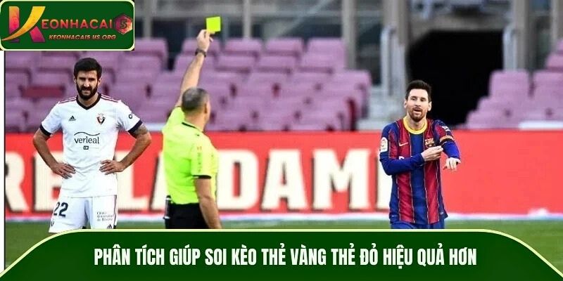 Phân tích giúp soi kèo thẻ vàng thẻ đỏ hiệu quả hơn
