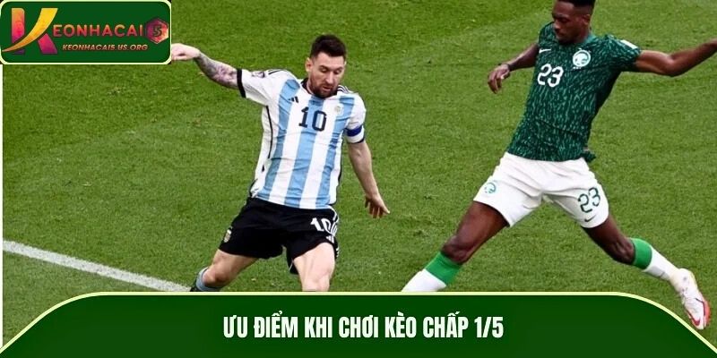 Ưu điểm khi chơi kèo chấp 1/5
